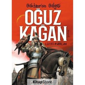 Göktanrı'nın Gölgesi Oğuz Kağan - Lütfi Parlak