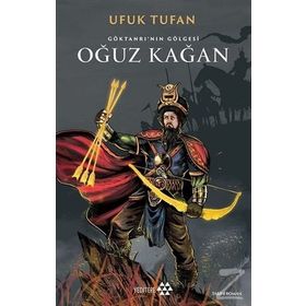 Göktanrı'nın Gölgesi Oğuz Kağan / Ufuk Tufan