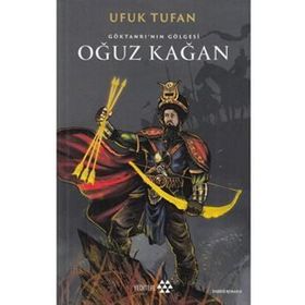 Göktanrı'nın Gölgesi Oğuz Kağan / Ufuk Tufan