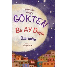 Gökten Bir Ay Düştü Üzerimize - Hanife Yıldız Yemişçi