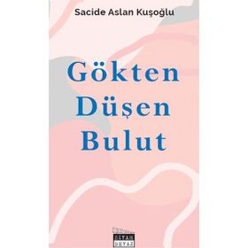Gökten Düşen Bulut - Sacide Aslan Kuşoğlu