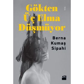 Gökten Üç Elma Düşmüyor - Berna Kumaş Sipahi