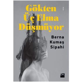 Gökten Üç Elma Düşmüyor - Berna Kumaş Sipahi
