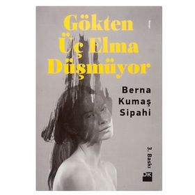Gökten Üç Elma Düşmüyor - Berna Kumaş Sipahi