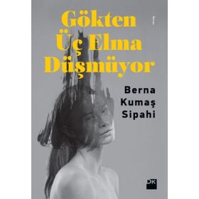 Gökten Üç Elma Düşmüyor - Berna Kumaş Sipahi