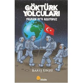 Göktürk Yolcuları Yaşasın Ay'a Gidiyoruz Barış Ünlü