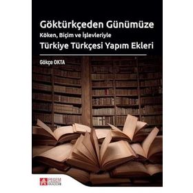 Göktürkçeden Günümüze Türkiye Türkçesi Yapım Ekleri - Pegem Akademi Yayınları