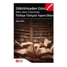 Göktürkçeden Günümüze Türkiye Türkçesi Yapım Ekleri - Pegem Akademi Yayınları