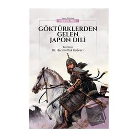 Göktürklerden Gelen Japon Dili - Hacı Kutluk Kadeeri