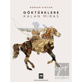 Göktürklere Kalan Miras - Gürhan Kırilen