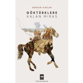 Göktürklere Kalan Miras - Gürhan Kırilen