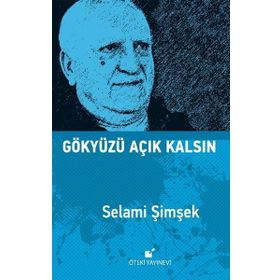 Gökyüzü Açık Kalsın - Selami Şimşek