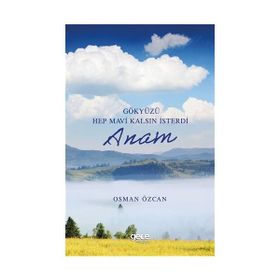 Gökyüzü Hep Mavi Kalsın İsterdi Anam - Osman Özcan