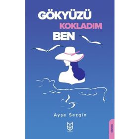 Gökyüzü Kokladım Ben - Ayşe Sezgin