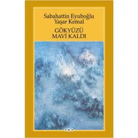 Gökyüzü Mavi Kaldı - Sabahattin Eyüboğlu - Yaşar Kemal