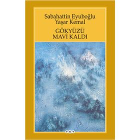 GÖKYÜZÜ MAVI KALDI - SABAHATTIN EYÜBOĞLU;YAŞAR KEMAL