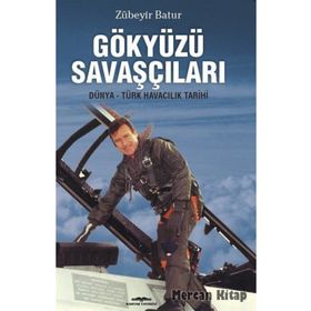 Gökyüzü Savaşçıları-Dünya-Türk Havacılık Tarihi - Zübeyir Batur