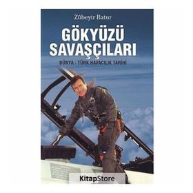 Gökyüzü Savaşçıları-Dünya-Türk Havacılık Tarihi - Zübeyir Batur
