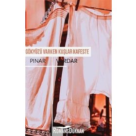 Gökyüzü Varken Kuşlar Kafeste - Pınar Vardar