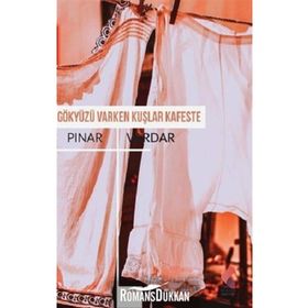 Gökyüzü Varken Kuşlar Kafeste - Pınar Vardar
