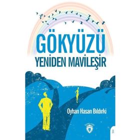 Gökyüzü Yeniden Mavileşir - Oyhan Hasan Bıldırki