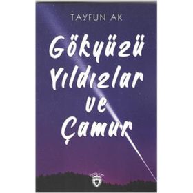 Gökyüzü Yıldızlar ve Çamur - Tayfun Ak