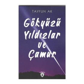 Gökyüzü Yıldızlar ve Çamur - Tayfun Ak