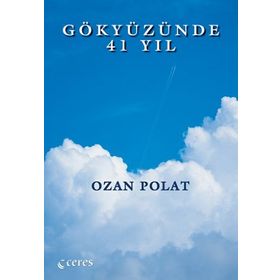 GÖKYÜZÜNDE 41 YIL - OZAN POLAT