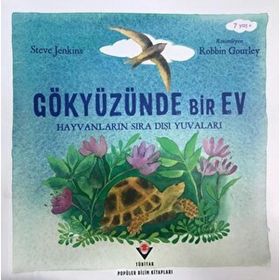 Gökyüzünde Bir Ev Hayvanların Sıra Dışı Yuvaları Steve Jenkins Tübitak Yayınları
