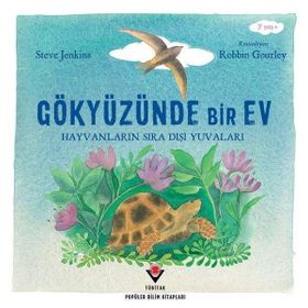 Gökyüzünde Bir Ev Hayvanların Sıra Dışı Yuvaları Steve Jenkins Tübitak Yayınları