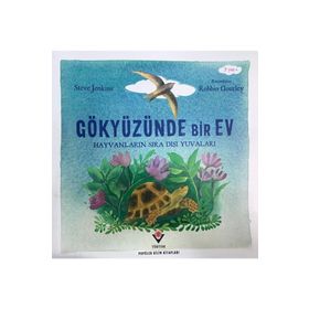 Gökyüzünde Bir Ev Hayvanların Sıra Dışı Yuvaları Steve Jenkins Tübitak Yayınları