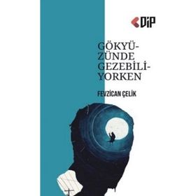 Gökyüzünde Gezebiliyorken- Fevzican Çelik