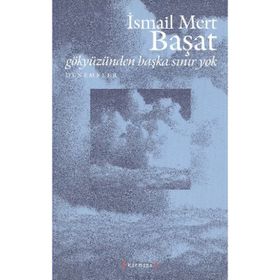 GÖKYÜZÜNDEN BAŞKA SINIR YOK - İSMAİL MERT BAŞAT