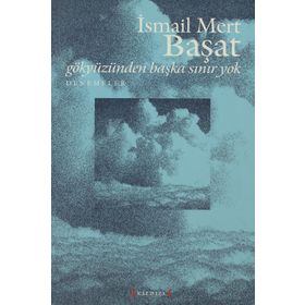 GÖKYÜZÜNDEN BAŞKA SINIR YOK - İSMAİL MERT BAŞAT