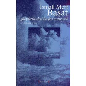 GÖKYÜZÜNDEN BAŞKA SINIR YOK - İSMAİL MERT BAŞAT