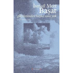 GÖKYÜZÜNDEN BAŞKA SINIR YOK - İSMAİL MERT BAŞAT