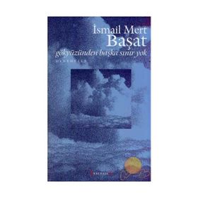 GÖKYÜZÜNDEN BAŞKA SINIR YOK - İSMAİL MERT BAŞAT