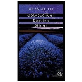 Gökyüzünden Dökülen Şiirler - Okan Akıllı