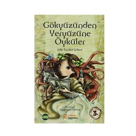GÖKYÜZÜNDEN YERYÜZÜNE ÖYKÜLER - ŞULE TANKUT JOBERT