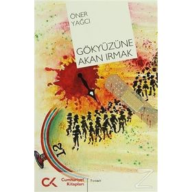 GÖKYÜZÜNE AKAN IRMAK - ÖNER YAĞCI
