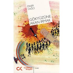 GÖKYÜZÜNE AKAN IRMAK - ÖNER YAĞCI