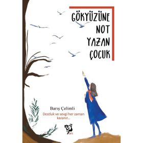 Gökyüzüne Not Yazan Çocuk Barış Çelimli