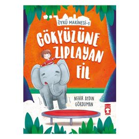 Gökyüzüne Zıplayan Fil - Öykü Makinesi 1 - Nehir Aydın Gökduman