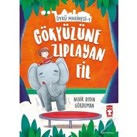 Gökyüzüne Zıplayan Fil - Öykü Makinesi 1 - Nehir Aydın Gökduman