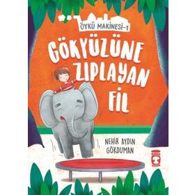 Gökyüzüne Zıplayan Fil - Öykü Makinesi 1 - Nehir Aydın Gökduman