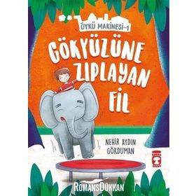 Gökyüzüne Zıplayan Fil - Öykü Makinesi 1 - Nehir Aydın Gökduman