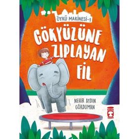Gökyüzüne Zıplayan Fil - Öykü Makinesi 1 - Nehir Aydın Gökduman