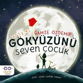 Gökyüzünü Seven Çocuk / Gamze Özdemir