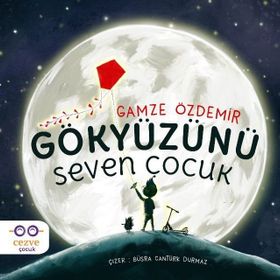 Gökyüzünü Seven Çocuk / Gamze Özdemir