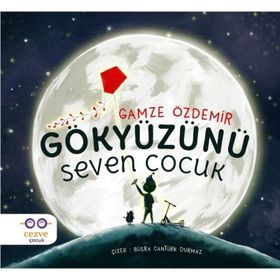 Gökyüzünü Seven Çocuk / Gamze Özdemir